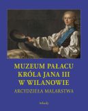 Okładka - Arcydzieła Malarstwa. Muzeum Pałacu Króla Jana III w Wilanowie
