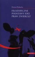 Ok�adka - Filozoficzne podstawy idei praw zwierz�t