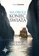Okładka książki - Na drugi koniec świata. Podróż Magellana