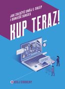 Ok�adka - Kup teraz! Jak stworzy� sw�j e-sklep i odnie�� sukces