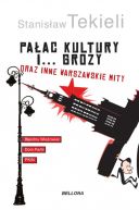 Okadka - Paac Kultury i grozy i inne warszawskie mity