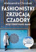 Okadka ksizki - Fashionistki zrzucaj czadory. Moje odkrywanie Iranu