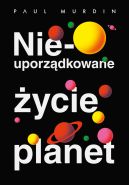 Okładka książki - Nieuporządkowane życie planet