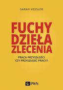 Okadka - Fuchy, dziea, zlecenia. Praca przyszoci czy przyszo pracy?