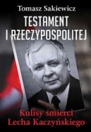 Okadka - Testament I Rzeczypospolitej. Kulisy mierci Lecha Kaczyskiego 