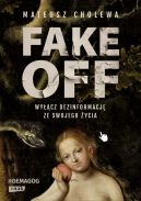 Ok�adka - FAKE OFF. Wy��cz dezinformacj� ze swojego �ycia