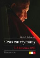 Ok�adka - Czas zatrzymany. 1-8 kwietnia 2005