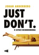 Ok�adka - Just Don't. O sztuce nicnierobienia