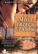 Ok�adka - Most trzech czas�w