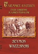 Okładka książki - Tajemnice rycerzy. Życie codzienne śląskich feudałów