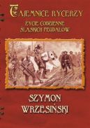 Okadka ksizki - Tajemnice rycerzy. ycie codzienne lskich feudaw