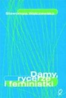 Ok�adka - Damy, rycerze i feministki: Kobiecy dyskurs emancypacyjny w Polsce