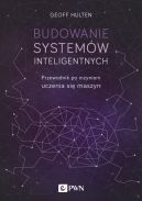Okładka - Budowanie systemów inteligentnych. Przewodnik po inżynierii uczenia się maszyn