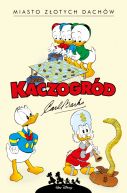 Okadka - Kaczogrd  Carl Barks  Miasto zotych dachw i inne historie z lat 1957-1958