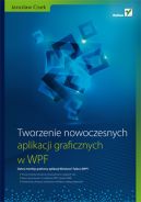 Ok�adka - Tworzenie nowoczesnych aplikacji graficznych w WPF
