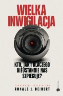 Ok�adka - Wielka inwigilacja. Kto, jak i dlaczego nieustannie nas szpieguje? I dlaczego Internet potrzebuje resetu?