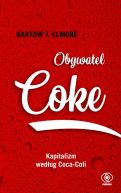 Ok�adka - Obywatel Coke. Kapitalizm wed�ug Coca Coli