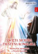 Okadka - wita siostra Faustyna Kowalska, Niezwyke spotkania z Panem Jezusem
