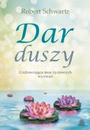 Ok�adka ksi�zki - Dar duszy. Uzdrawiaj�ca moc �yciowych wyzwa�