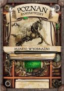 Ok�adka - Pozna� fantastyczny. Miasto wyobra�ni 