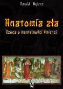Ok�adka -  Anatomia z�a. Rzecz o mentalno�ci �mierci