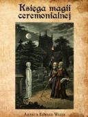 Ok�adka - Ksi�ga magii ceremonialnej wraz z czarostwem i nekromancj�