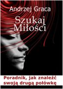 Ok�adka - Szukaj mi�o�ci. Poradnik jak znale�� swoj� drug� po��wk�