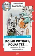 Okadka - Historia Polski 2.0: Polak potrafi, Polka te... czyli o tym, ile wiat nam zawdzicza