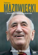 Okadka ksizki - Tadeusz Mazowiecki. Biografia naszego premiera  