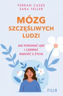 Ok�adka - M�zg szcz�liwych ludzi. Jak pokona� l�ki i czerpa� rado�� z �ycia