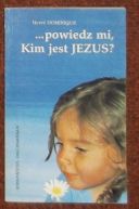 Okadka ksiki - Powiedz mi, Kim jest JEZUS?