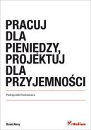Ok�adka ksi�zki - Pracuj dla pieni�dzy, projektuj dla przyjemno�ci. Podr�cznik freelancera