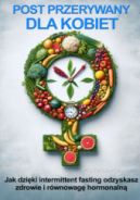 Ok�adka ksi�zki - Post przerywany dla kobiet. Jak dzi�ki intermittent fasting odzyskasz zdrowie i r�wnowag� hormonaln�
