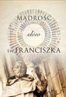 Okładka książki - Mądrość słów św. Franciszka