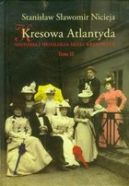 Okładka - Kresowa Atlantyda. Historia i mitologia miast kresowych. Tom 2