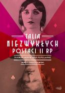 Okładka ksiązki - Talia niezwykłych postaci II RP. Sławne, niezwykłe, popularne