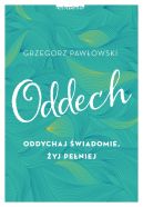 Okadka ksizki - Oddech. Oddychaj wiadomie, yj peniej  