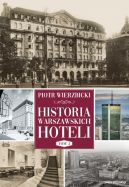Okładka ksiązki - Historia warszawskich hoteli. Tom 2