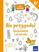 Okadka ksizki - Ale przygoda! Szeciolatek i przyroda