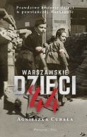 Okładka - Warszawskie dzieci`44. Prawdziwe historie dzieci w powstańczej Warszawie