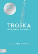 Okładka - Troska: Jak bardzo ci zależy?