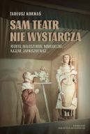Okadka ksizki - Sam teatr nie wystarcza. Reduta, Biaoszewski, Nowosielski, Kajzar, Jarnuszkiewicz