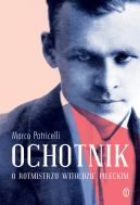 Okładka - Ochotnik. O rotmistrzu Witoldzie Pileckim
