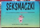 Ok�adka - Seksmaczki czyli ilustrowana ksi�ga seksualnych ciekawostek