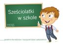 Ok�adka - Sze�ciolatki w szkole. Poradnik dla rodzic�w i nauczycieli dzieci sze�cioletnich