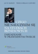 Ok�adka - Czego nie nauczy�em si� na studiach biznesowych. Zarz�dzanie w prawdziwym �wiecie