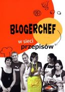Okadka ksizki - BlogerChef. W sieci przepisw