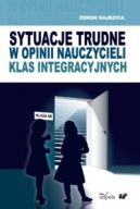 Okadka ksizki - Sytuacje trudne w opinii nauczycieli klas integracyjnych