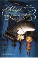 Okadka ksizki - Matylda i magiczna ryba