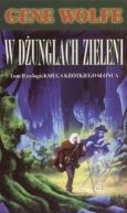 Okładka książki - W dżunglach Zieleni. Tom II trylogii Księga krótkiego słońca